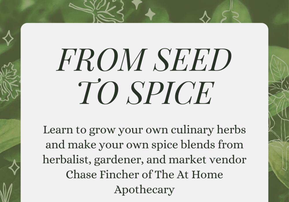 Seed to Spice Workshop with The At Home Apothecary